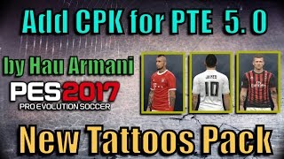 [PES 2017] Add CPK for PTE Patch 5.0 |  New Fixed Tattoos Pack (349 by Hau Armani)