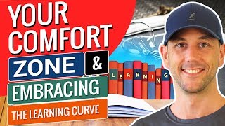 Your Comfort Zone & Embracing The Learning Curve