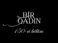 Bir Qadın (150-ci bölüm)