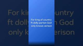 For king and country ft dolly parton God only knows verison