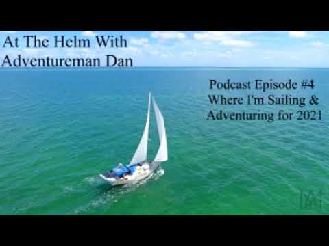 Podcast episode #4 Where am I sailing and adventuring for 2021