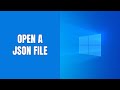 How to open a json file on windows 10 and 11 step by step