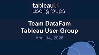 Team DataFam Tableau User Group 14 Apr 2026