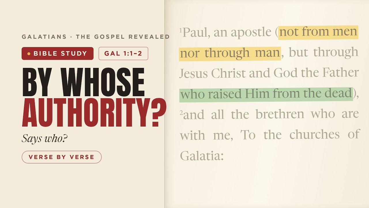 #317 - By Whose Authority - Galatians 1:1-2 -  Bible Study