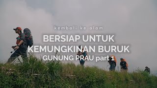 Gunung Prau 1: Bersiap untuk Kemungkinan Buruk