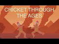 [CRICKET THROUGH THE AGES]swing bats and throw balls in the story of humanity... [ç¬‘ã‚²ãƒ¼]