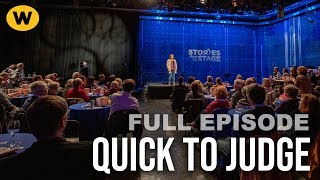 Quick to Judge | Full Episode | Stories from the Stage