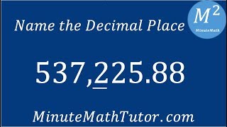 Name the Decimal Place 537,225.88