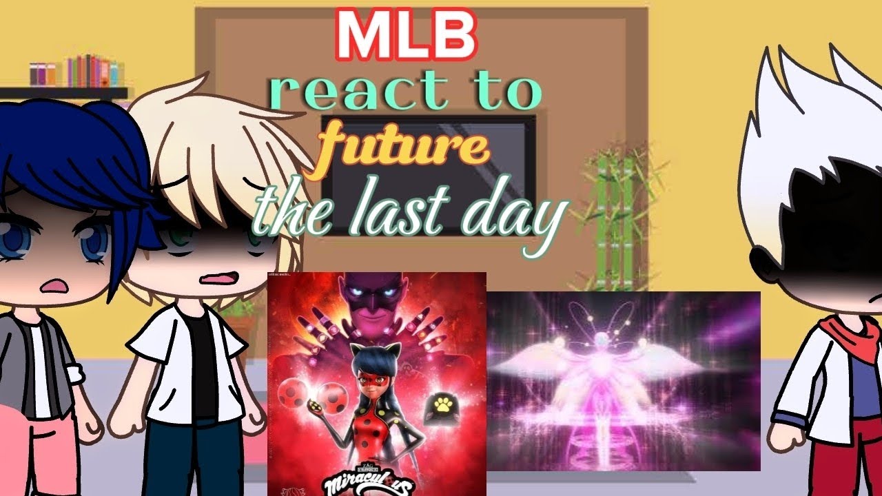 Mlb (season3) react to future (the last day,bug noir,new hawkmoth) |Gacha life 