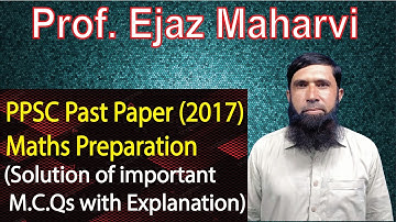 PPSC/FPSC Mathematics Important MCQs of past paper (2017) solved by prof Ejaz Maharvi.