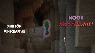 Minecraft Sinh Tồn Khó Cùng Red STwinD #2