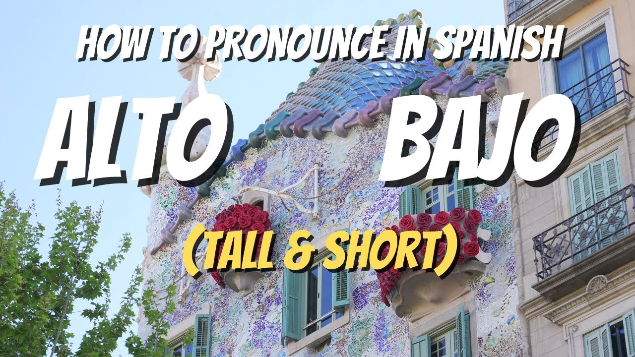 How To Pronounce TALL SHORT In Spanish Learn How To Say ALTO BAJO