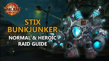 Stix Bunkjunker - Normal and Heroic Raid Guide