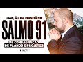 ORAÇÃO DA MANHÃ NO SALMO 91 PARA A VONTADE DE DEUS SE CUMPRIR EM NOSSA VIDA  @ViniciusIracet