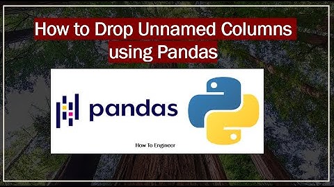 How to Drop Unnamed Columns using Pandas - Arabic