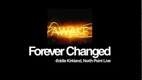 Forever Changed by Eddie Kirkland (North Point Live)