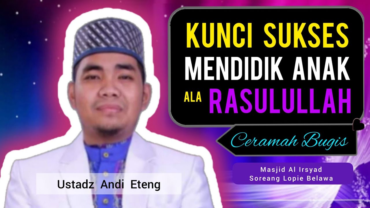 Ceramah Bugis | Ustadz Andi Eteng | Kunci Sukses Mendidik Anak Ala Rasulullah