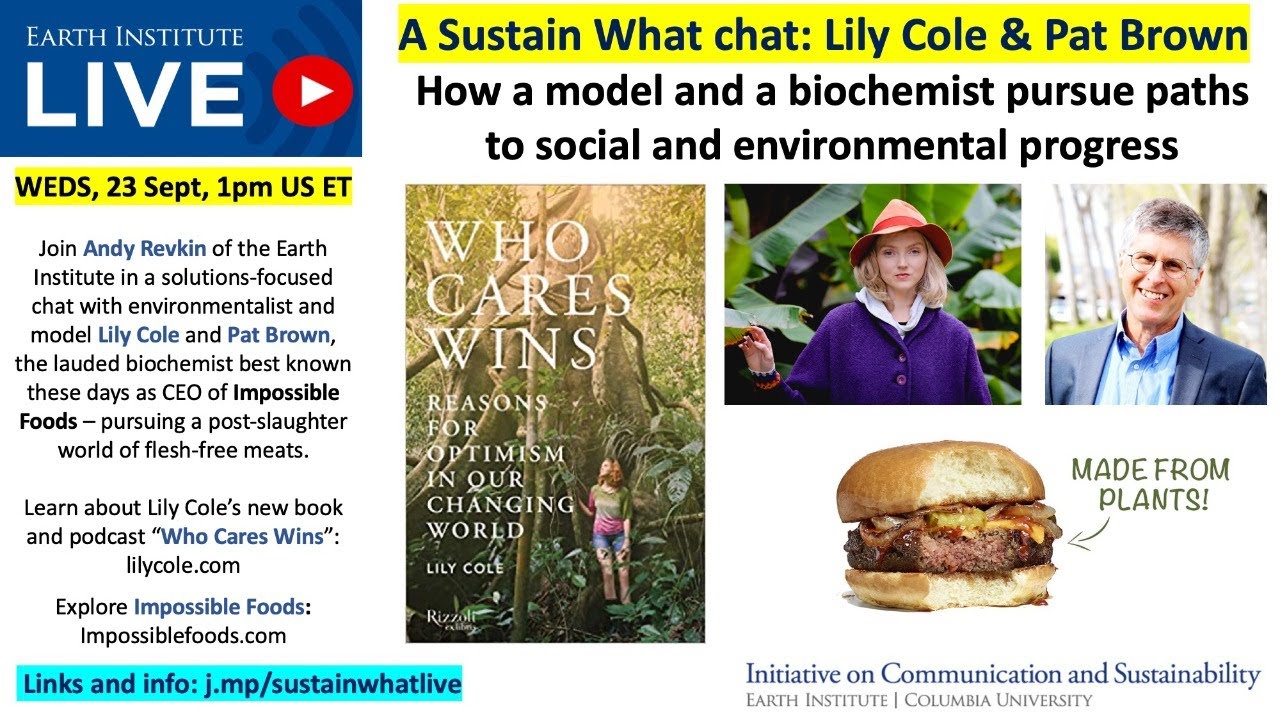 A Sustain What Chat with Environmentalist and Model Lily Cole and Pat Brown of Impossible Foods