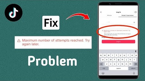 How to Fix Tiktok Maximum Number of Attempts Reached Try Again Later / 2024