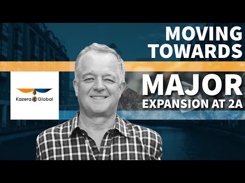 Kazera Global - Moving Towards Major Expansion at 2A