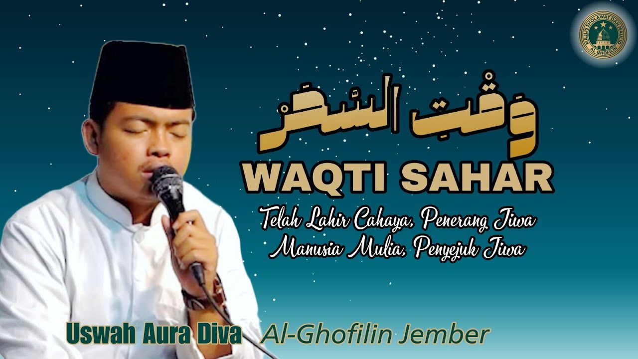 WAQTI SAHAR - TELAH LAHIR CAHAYA | GUS BAIQUN AL-GHOFILIN JEMBER