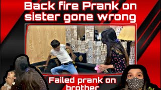 Back fire Prank on sister gone wrong failed Prank on brother 😱🤭