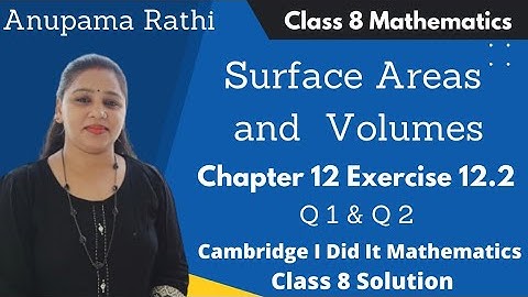 Class 8 Maths Surface Areas and Volumes | I Did It Mathematics | Ch 12 Ex 12.2 | Anupama Rathi