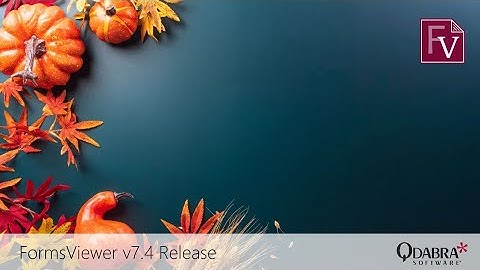 Qdabra FormsViewer Version 7.4 Release: Qdabra Webinars 2022-11-17