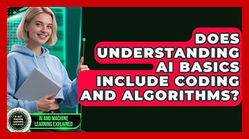 Does Understanding AI Basics Include Coding and Algorithms? | AI and Machine Learning Explained News