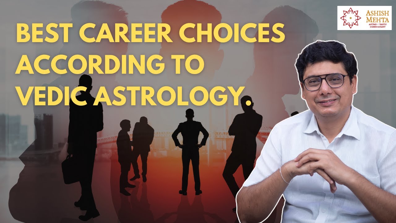 Best Career Choices According to Vedic Astrology | Ashish Mehta