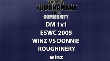 UT2004 DM 1v1 - ESWC 2005 - winz vs donnie - Roughinery - winz