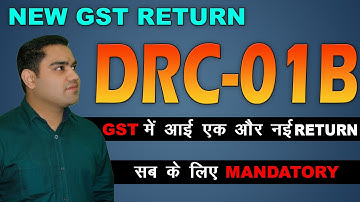 New Return under GST - DRC01B | DRC-01B | How to file DRC-01B in GST | What is DRC-01B GST Return