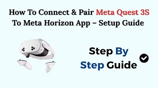 How To Connect & Pair Meta Quest 3s To Meta Horizon App – Setup Guide (2026) screenshot 4