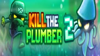 Kill the Plumber 2