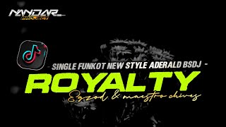 Funkot ROYALTY || By Aderald BSDJ Remix - Viral tiktok #newstyle2024