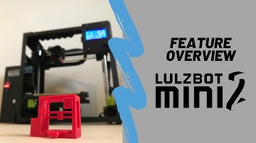 The Lulzbot Mini 2 - Feature Overview