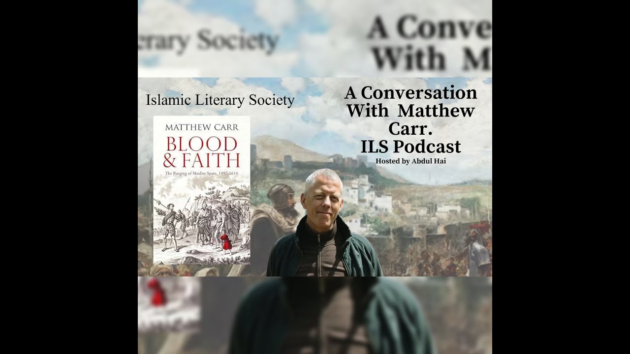 Podcast: Chat with Matthew Carr. Blood and Faith: The Purging of Muslim Spain, 1492-1614