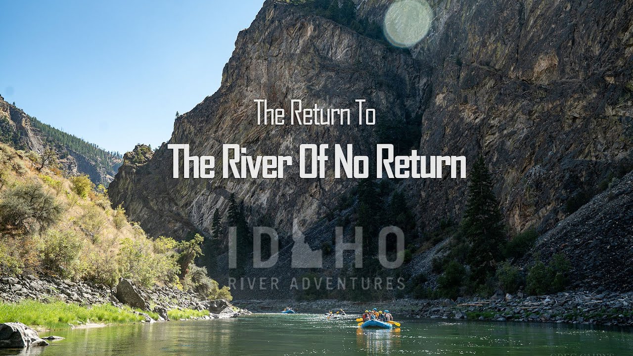 The Return To The River Of No Return Middle Fork