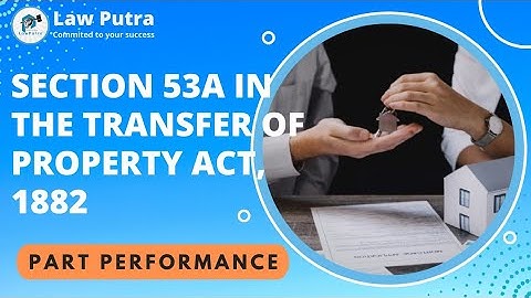 Section 53A in The Transfer of Property Act, 1882 Part performance