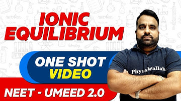 IONIC EQUILIBRIUM in 1 Shot : All Concepts, Tricks & PYQs | NEET Crash Course | UMEED 2.0