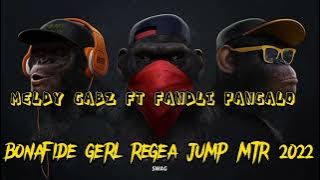 MELDY GABZ FT FANDLI PANGALO BONAFIDE GERL REGEA JUMP MTR 2022