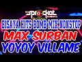 MAX SURBAN vs. YOYOY VILLAME SONGS REMIX | NONSTOP DISCO | DJ SPROCKET LIVE NONSTOP