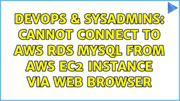 DevOps & SysAdmins: Cannot connect to aws rds mysql from aws ec2 instance via web browser