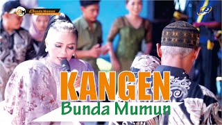 KANGEN // BUNDA MUMUN // BUNDA MUMUN GROUP LIVE MUARA REJA TEGAL