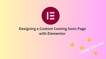 Designing a Custom Coming Soon Page with Elementor.