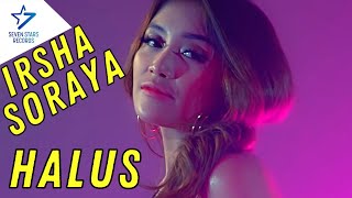 Irsha Soraya - Halus | Dangdut (Official Music Video)