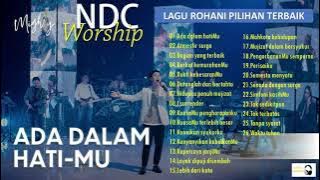 NDC WORSHIP//Kumpulan lagu rohani terbaik NDC Worship 2021//Ada dalam hatiMu