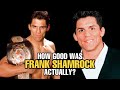 How GOOD was Frank Shamrock Acutally?