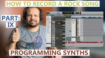 HOW TO RECORD A ROCK SONG - PART IX: How to program a Synthesizer