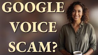 Can Google Voice Protect You After Sharing Info with a Scammer?